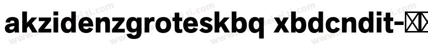 akzidenzgroteskbq xbdcndit字体转换